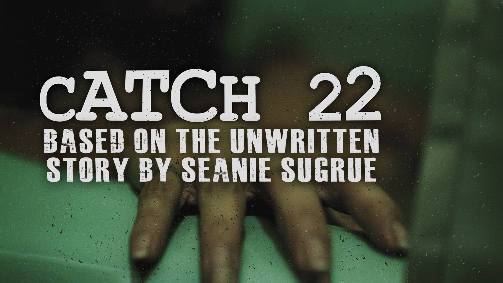 Catch 22: Based on the Unwritten Story by Seanie Sugrue Background